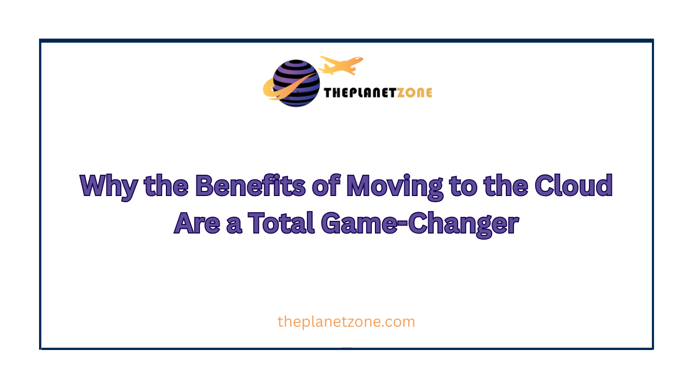 benefits of moving to the cloud